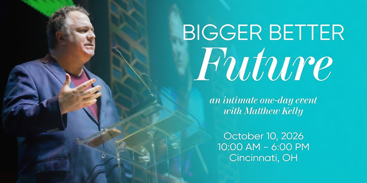 Promotional graphic for an event titled 'Bigger Better Future' with speaker Matthew Kelly, showing a man speaking at a podium on the left and large teal text on the right with event details for October 10, 2026, in Cincinnati, OH.